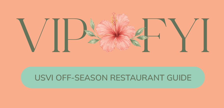 VIP FYI — USVI Off-Season Restaurant Guide